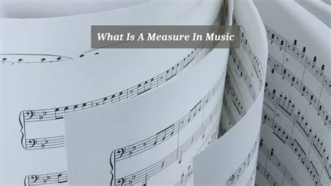 Define Measure in Music: A Deeper Exploration of Music’s Structure and Expression